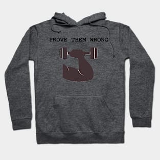 Prove them wrong Hoodie